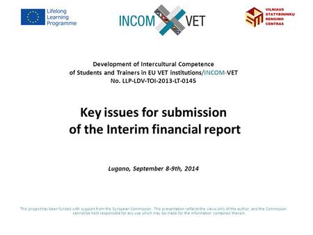 Development of Intercultural Competence of Students and Trainers in EU VET institutions/INCOM-VET No. LLP-LDV-TOI-2013-LT-0145 Key issues for submission.