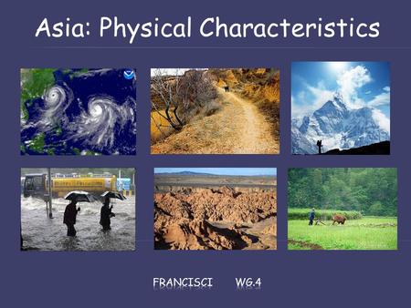 Asia: Physical Characteristics.  Mountains of Asia:  Himalayas: “Abode of Snow”; forms barrier between the Plateau of Tibet and India; highest mountain.