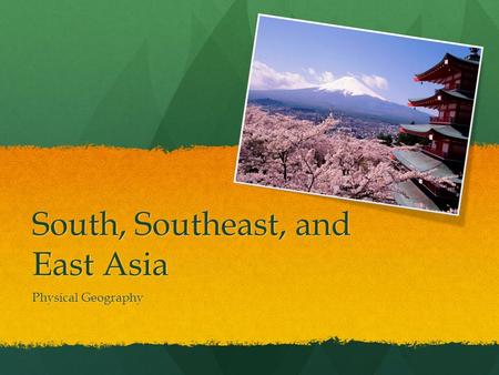 South, Southeast, and East Asia Physical Geography.