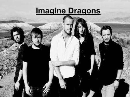 Imagine Dragons. Members Dan Reynolds (lead vocals/keys)