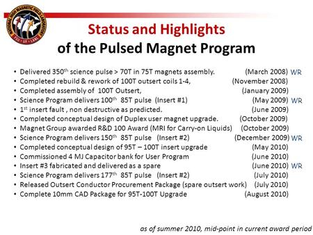Status and Highlights of the Pulsed Magnet Program as of summer 2010, mid-point in current award period Delivered 350 th science pulse > 70T in 75T magnets.