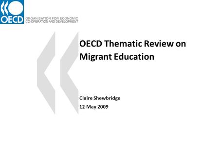 OECD Thematic Review on Migrant Education Claire Shewbridge 12 May 2009.