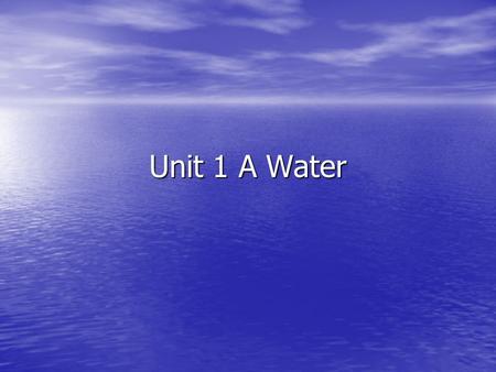 Unit 1 A Water. Image Courtesy of: timhinds.com Water: Who Wants Some?!?!