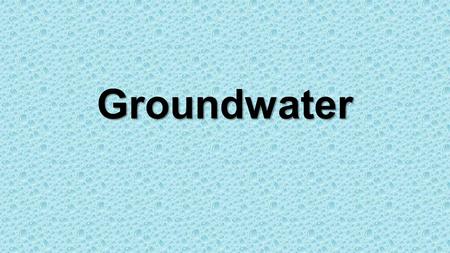 Groundwater. What do you remember about how we get water from underground? Dig below the water table Dig below the water table Aquifer Aquifer Springs.