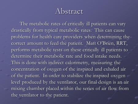 Abstract The metabolic rates of critically ill patients can vary drastically from typical metabolic rates. This can cause problems for health care providers.