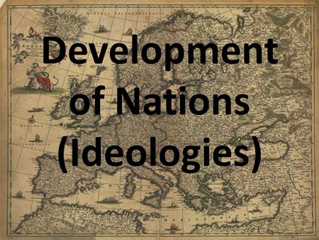 Development of Nations (Ideologies). Social Contract in Society Social Contracts People live in society because they can best satisfy their needs and.