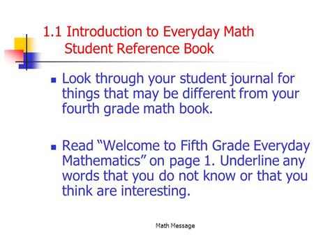 Math Message 1.1 Introduction to Everyday Math Student Reference Book Look through your student journal for things that may be different from your fourth.