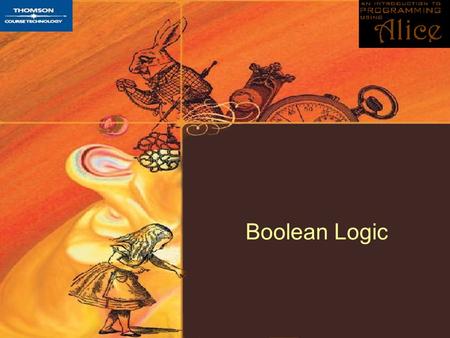 An Introduction to Programming Using Alice Boolean Logic.