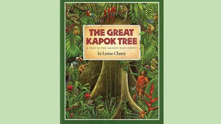 Two men walked into the rainforest. The animals were very quiet as they watched the men. One of the men pointed to a big Kapok tree and left. The animals.