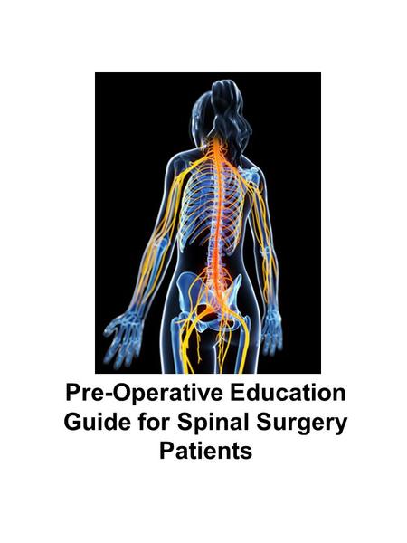 Pre-Operative Education Guide for Spinal Surgery Patients.