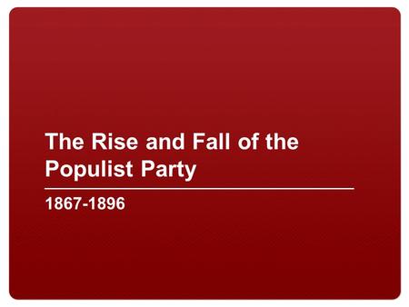 The Rise and Fall of the Populist Party