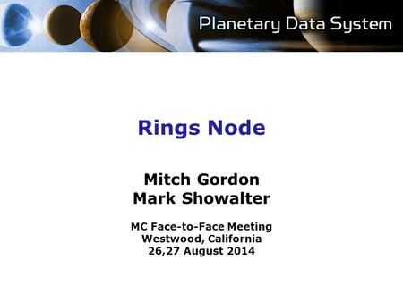 Rings Node Mitch Gordon Mark Showalter MC Face-to-Face Meeting Westwood, California 26,27 August 2014.
