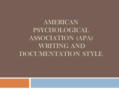 AMERICAN PSYCHOLOGICAL ASSOCIATION (APA) WRITING AND DOCUMENTATION STYLE.