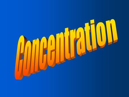 Concentration/Molarity/Molar Concentration A measure of the amount of solute that is dissolved in a measured amount of solvent. Dilute: a solution that.