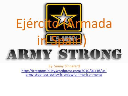 Ejército (Armada in Spain)) By: Sonny Sinnerard  army-stop-loss-policy-is-unlawful-imprisonment/