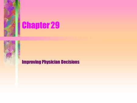 Chapter 29 Improving Physician Decisions. Supplement 15 Improving Physician Decisions.