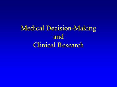 Medical Decision-Making and Clinical Research. Class Format 5-10 minute quiz.