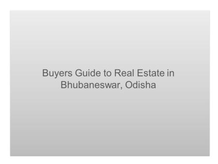 Buyers Guide to Real Estate in Bhubaneswar, Odisha.
