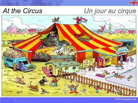 © 2011 wheresjenny.com At the Circus Un jour au cirque.