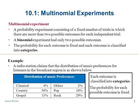 10.1: Multinomial Experiments Multinomial experiment A probability experiment consisting of a fixed number of trials in which there are more than two possible.