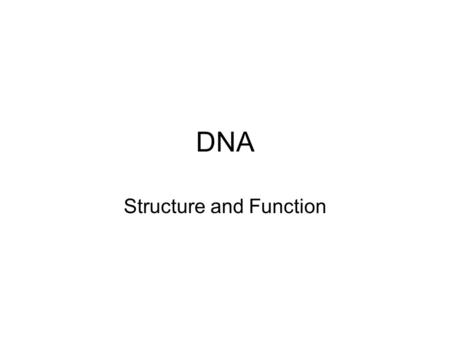 DNA Structure and Function. The Role of DNA Molecule of Heredity –Stores information for various genetic traits –Controls development and growth of each.
