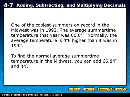 Holt CA Course 1 4-7 Adding, Subtracting, and Multiplying Decimals One of the coolest summers on record in the Midwest was in 1992. The average summertime.