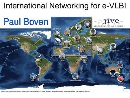 International Networking for e-VLBI. What is JIVE? Operate the EVN correlator and support astronomers doing VLBI. A collaboration of the major radio-