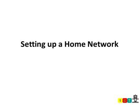 Setting up a Home Network. Homework re-cap Lets go through the last piece of homework set. You were asked what the individual components listed did as.