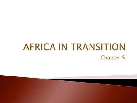 Chapter 5.  Nationalism – a sense of pride in and devotion to one’s country  Pan-Africanism – called for unifying all of Africa – “Africa for the Africans”