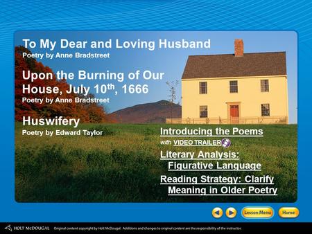 Upon the Burning of Our House, July 10 th, 1666 Poetry by Anne Bradstreet Introducing the Poems with Literary Analysis: Figurative Language Reading Strategy: