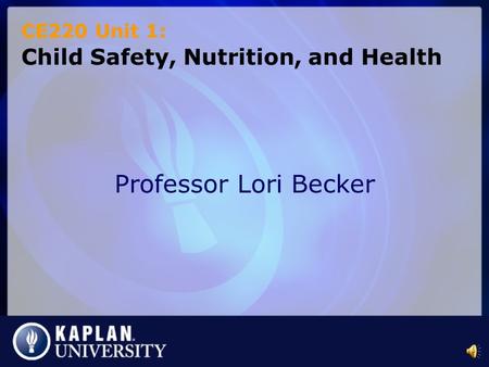 CE220 Unit 1: Child Safety, Nutrition, and Health