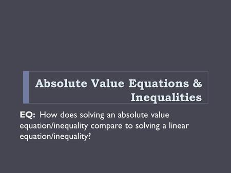 Absolute Value Equations & Inequalities