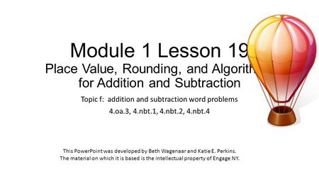 Module 1 Lesson 19 Place Value, Rounding, and Algorithms for Addition and Subtraction Topic f: addition and subtraction word problems 4.oa.3, 4.nbt.1,