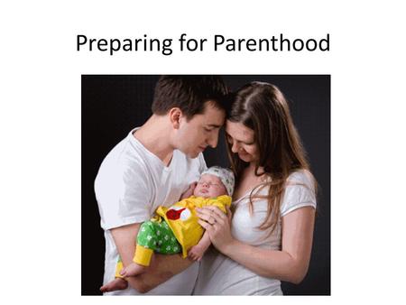 Preparing for Parenthood. Other Children in the Family Prepare your children for the arrival of a new baby. Children’s reactions partly depend on how.