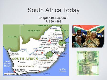 South Africa Today Chapter 19, Section 3 P. 560 - 563.
