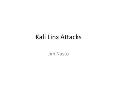 Kali Linx Attacks Jim Nasto. Window 8 Computer On my Windows 8 64 bit OS machine. I started using a Virtual Machine using Hyper V Manager and shared the.