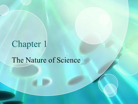 Chapter 1 The Nature of Science. Do Now Try to write down the steps a scientist might use to solve a problem – this is called the scientific method. –Hint.