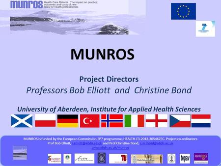 MUNROS is funded by the European Commission FP7 programme www.abdn.ac.uk/munroswww.abdn.ac.uk/munros MUNROS is funded by the European Commission FP7 programme,