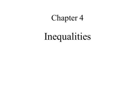 Chapter 4 Inequalities 4.1 Inequalities and Their Graphs.