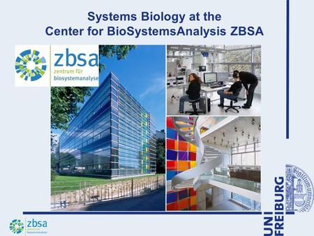 Systems Biology at the Center for BioSystemsAnalysis ZBSA.