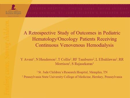 A Retrospective Study of Outcomes in Pediatric Hematology/Oncology Patients Receiving Continuous Venovenous Hemodialysis Y Avent 1, N Henderson 1, T Collie.