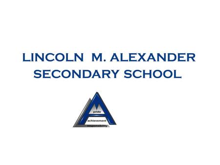 LINCOLN M. ALEXANDER SECONDARY SCHOOL