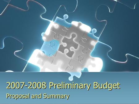 2007-2008 Preliminary Budget Proposal and Summary.
