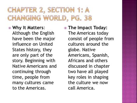  Why It Matters: Although the English have been the major influence on United States history, they are only part of the story. Beginning with Native Americans.