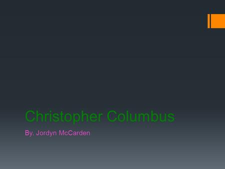 Christopher Columbus By. Jordyn McCarden.