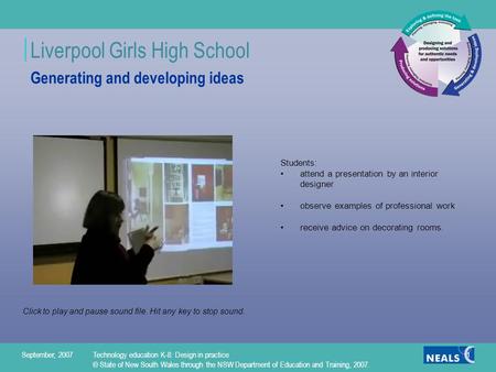 Liverpool Girls High School September, 2007Technology education K-8: Design in practice © State of New South Wales through the NSW Department of Education.