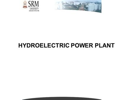 HYDROELECTRIC POWER PLANT. PRELIMINARY INVESTIGATION  The purposes of preliminary investigations are to provide sufficient information to find out the.