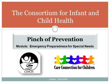 The Consortium for Infant and Child Health Pinch of Prevention Module: Emergency Preparedness for Special Needs Pinch of Prevention Module: Emergency Preparedness.