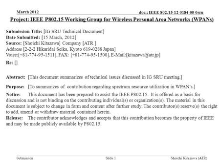 Doc.: IEEE 802.15-12-0184-00-0sru Submission March 2012 Shoichi Kitazawa (ATR)Slide 1 Project: IEEE P802.15 Working Group for Wireless Personal Area Networks.