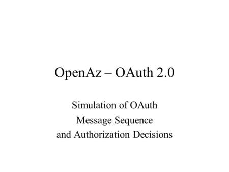 Simulation of OAuth Message Sequence and Authorization Decisions